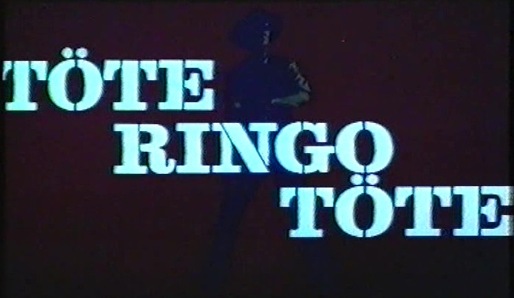 Töte, Ringo, töte