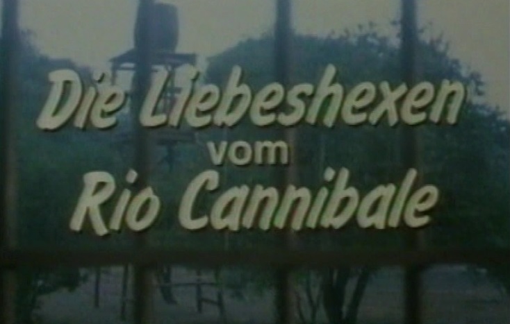 Liebeshexen vom Rio Cannibale, Die