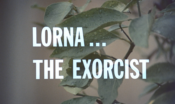 Lorna… the Exorcist