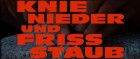 Knie nieder und friss Staub